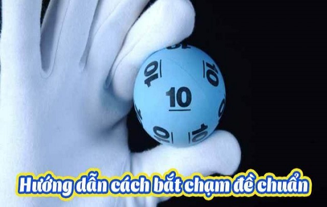 Dự đoán dàn lô theo chạm chuẩn